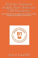 Real-Life American English Short Stories for CEFR B1 Learners: Intermediate American English stories to boost reading, speaking, and everyday ... English Short Story Series (CEFR A1–C2)) B0GHR7DCCB Book Cover