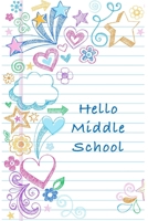 Hello Middle School: A Back to School Notebook for Students and Teachers 1086010507 Book Cover