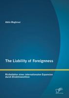 The Liability of Foreignness: Risikofaktor einer internationalen Expansion durch Direktinvestition 3958505597 Book Cover