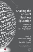 Shaping the Future of Business Education: Relevance, Rigor, and Life Preparation 1137033371 Book Cover