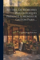 Recueil De Mémoires Philologiques Présenté À Monsieur Gaston Paris ... 1021702986 Book Cover