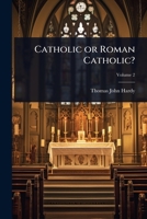 Catholic or Roman Catholic? 1024082474 Book Cover