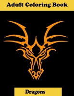 Adult Coloring Book: Dragons, Japanese dragons coloring book for Adults & Teens, Over 50 Illustrations of Fantastic Dragons B08R8Y3QFY Book Cover