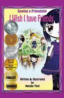 Sewing a Friendship 1.: I Wish I Have Friends. 0996654097 Book Cover