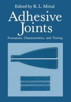 Adhesive Joints: Formation, Characteristics, and Testing 1461297028 Book Cover