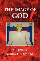 The Image of God: Volume III 1441565175 Book Cover