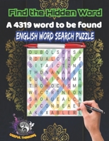 FIND THE HIDDEN WORDS a 4319 word to found,English word search puzzle: Play a fun word search game that will sharpen your brain B088LD5LVZ Book Cover