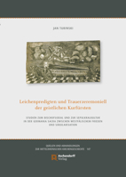 Leichenpredigten Und Trauerzeremoniell Der Geistlichen Kurfursten: Studien Zum Bischofsideal Und Zur Sepulkralkultur in Der Germania Sacra Zwischen ... Kirchengeschichte, 147) 340215952X Book Cover