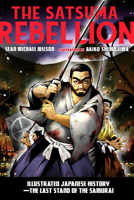 The Satsuma Rebellion: Illustrated Japanese History - The Last Stand of the Samurai 1623171679 Book Cover