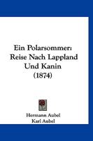 Ein Polarsommer: Reise Nach Lappland Und Kanin (1874) 127589898X Book Cover