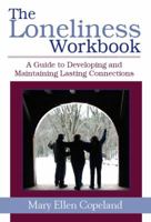 The Loneliness Workbook: A Guide to Developing and Maintaining Lasting Connections 1572242035 Book Cover