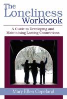 The Loneliness Workbook: A Guide to Developing and Maintaining Lasting Connections 0979556007 Book Cover
