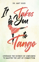 It Takes You to Tango: Leverage the science of loneliness to master the art of connection 1734737778 Book Cover