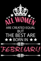 All Women Are Created Equal But The Best Are Born In February: Blank Line Journal, Happy Birthday Notebook, Organizer Goals Setting Journal 1676157999 Book Cover