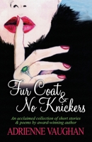 Fur Coat & No Knickers: An acclaimed collection of short stories and poems to warm the heart! 0995568936 Book Cover