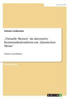 „Virtuelle Messen" als alternative Kommunikationsform zur „klassischen Messe": Chancen und Risiken 3656449236 Book Cover