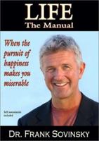 Life, the Manual: When the Pursuit of Happiness Makes You Miserable 0971695806 Book Cover