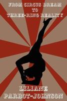 From Circus Dream to Three-Ring Reality 1462648088 Book Cover