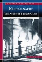 Kristallnacht, The Night of Broken Glass: Igniting the Nazi War Against Jews (Snapshots in History) 0756534895 Book Cover
