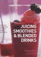 Juicing, Smoothies, & Blended Drinks 0754824179 Book Cover