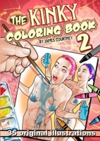 The Kinky Coloring Book 2 0985899913 Book Cover