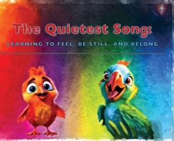 Quietest Song : Learning to Feel, Be Still, and Belong 1959596276 Book Cover