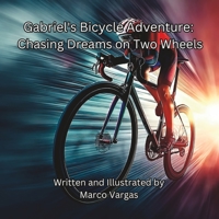 Gabriel's Bicycle Adventure: Chasing Dreams on Two Wheels B0CDNGYSR6 Book Cover