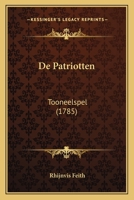 De Patriotten: Tooneelspel (1785) 1247641546 Book Cover
