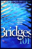 Bridges 101: Gas Pumps, Banana Bread, and Other Attitudes 0615211062 Book Cover