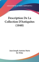 Description De La Collection D'Antiquites (1840) 1160073198 Book Cover