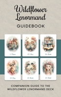 Wildflower Lenormand Guidebook B0F5H4YXH5 Book Cover
