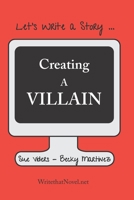 Creating a Villain: Let's Write a Story 0943011361 Book Cover