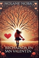 Rechazada en San Valentín: Cuento infantil inspirador y educativo que ayuda a afrontar las inseguridades del día de San Valentín en los jóvenes (Spanish Edition) B0DV4GSFXR Book Cover