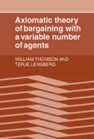 Axiomatic Theory of Bargaining with a Variable Number of Agents 0521027039 Book Cover