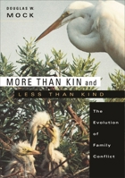 More than Kin and Less than Kind: The Evolution of Family Conflict 0674022483 Book Cover