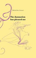 The damnation has pleased me 1543175538 Book Cover