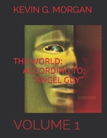THE WORLD ACCORDING TO "ANGEL GUY": VOLUME 1 B0CSJ8C7NT Book Cover