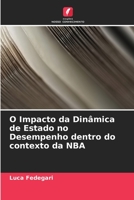 O Impacto da Dinâmica de Estado no Desempenho dentro do contexto da NBA 6205324946 Book Cover