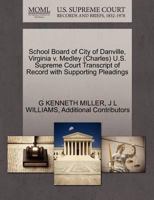 School Board of City of Danville, Virginia v. Medley (Charles) U.S. Supreme Court Transcript of Record with Supporting Pleadings 1270556533 Book Cover