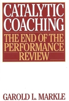Catalytic Coaching: The End of the Performance Review 1567203086 Book Cover