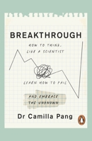Breakthrough: How to Think Like a Scientist, Learn to Fail and Embrace the Unknown 024154534X Book Cover