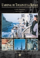 Arsenal de Toulon et la Royale (L') (French Edition) 2842536029 Book Cover