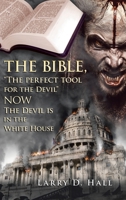 The Bible, the Perfect Tool for the Devil Now the Devil Is in the White House 1728344875 Book Cover