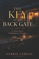 The Key at the Back Gate: A Slow-Burn Contemporary Romance B0H98JRKY2 Book Cover