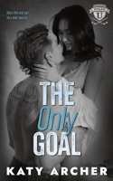The Only Goal: A College Sports Romance (Nolan U Hockey) 199113827X Book Cover