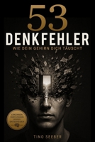 53 Denkfehler: Wie dein Gehirn dich täuscht (German Edition) B0HD1XZ8ZP Book Cover