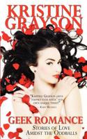 Geek Romance: Stories of Love Amidst the Oddballs 1478286156 Book Cover