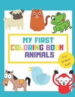 My First Coloring Book Animals: Fun Children's Activity Coloring Books for Toddlers and Kids ages +1 | Simple Pictures to Learn Color and Paint | Ideal for Gift B08NWD563X Book Cover