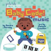 Baby Code! Music (Girls Who Code) 0399542582 Book Cover