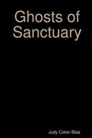 Ghosts of Sanctuary 1304387151 Book Cover